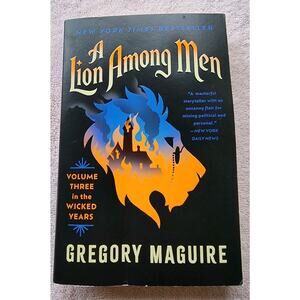 Lion among Men : Volume Three in the Wicked Years by Gregory Maguire (Paperback)
